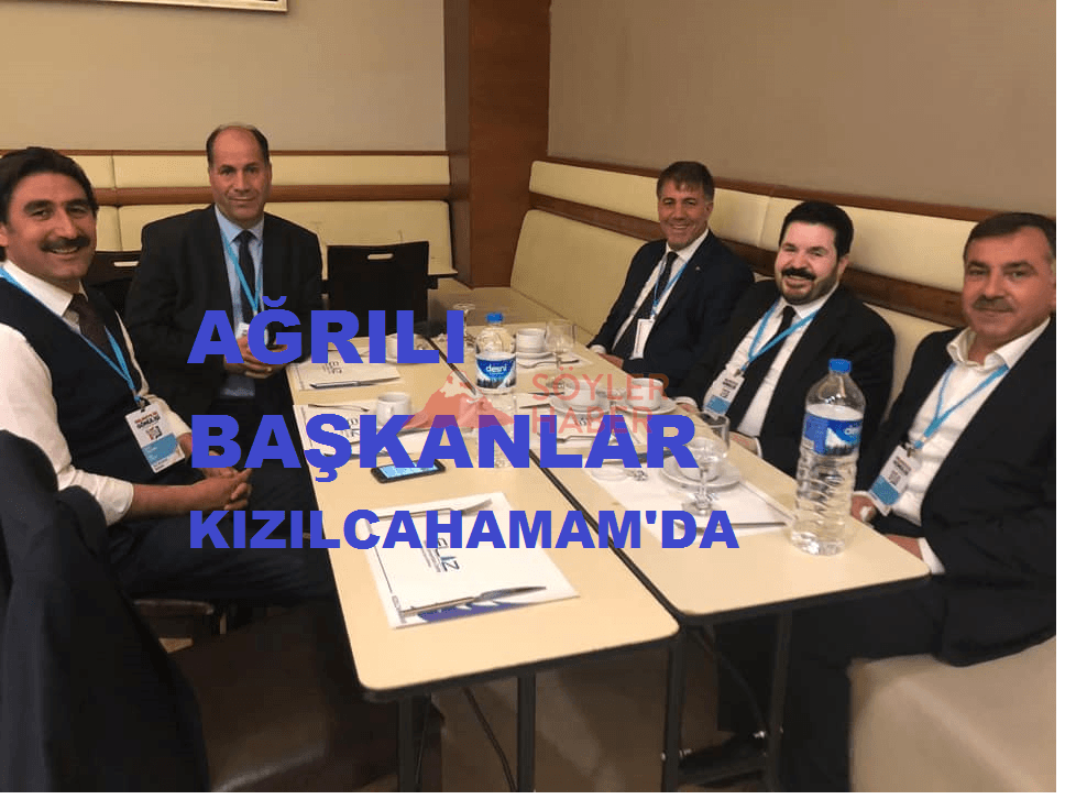 AĞRI'LI BAŞKANLAR KIZILCAHAMAM'DA 