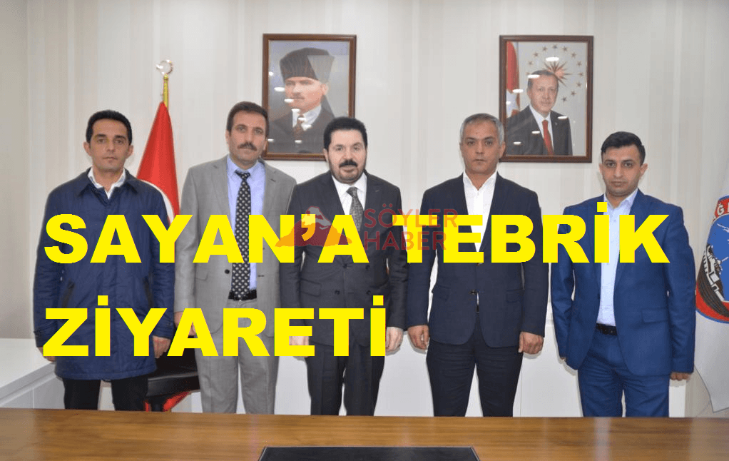 SAYAN'A TEBRİK ZİYARETİ