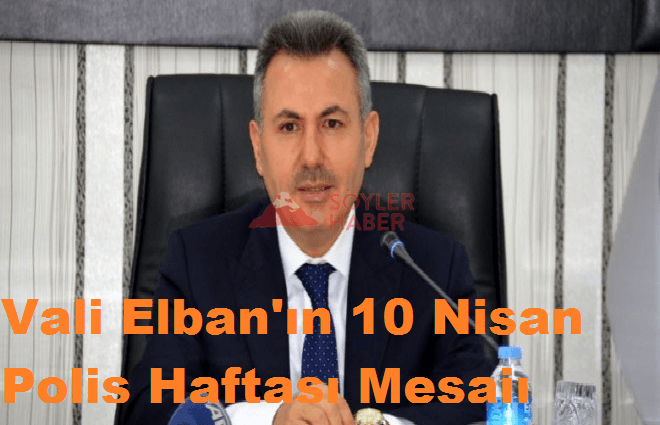Elban'ın 10 Nisan Polis Haftası Mesajı