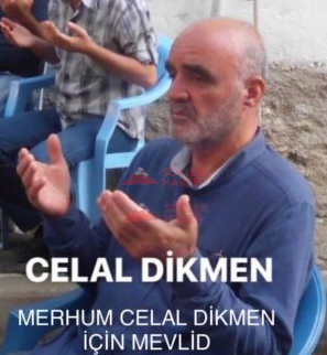 CELAL DİKMEN İÇİN MEVLİD VERİLDİ.