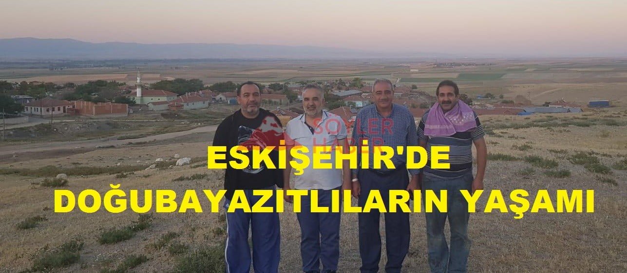 ESKİŞEHİR'DEKİ DOĞUBAYAZITLILAR