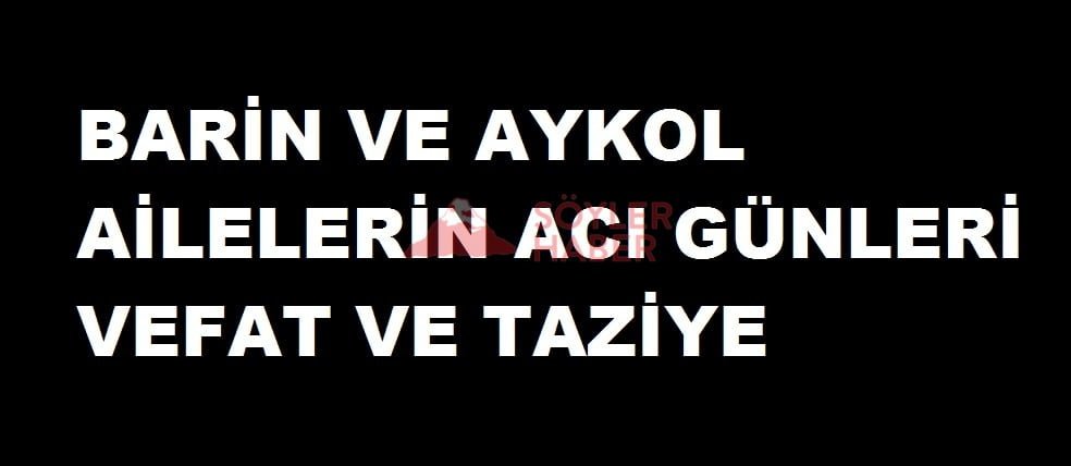 BARİN AİLESİNİN ACI GÜNÜ