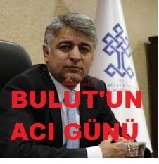 BULUT AİLESİNİN ACI GÜNÜ