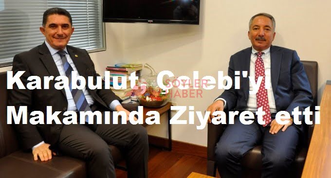 REKTÖR KARABULUT VEKİL ÇELEBİ'Yİ ZİYARET ETTİ