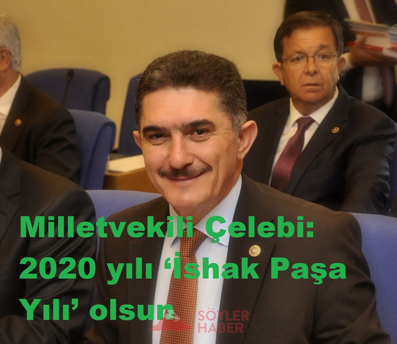 Milletvekili Çelebi: 2020 yılı 'İshak Paşa Yılı' olsun