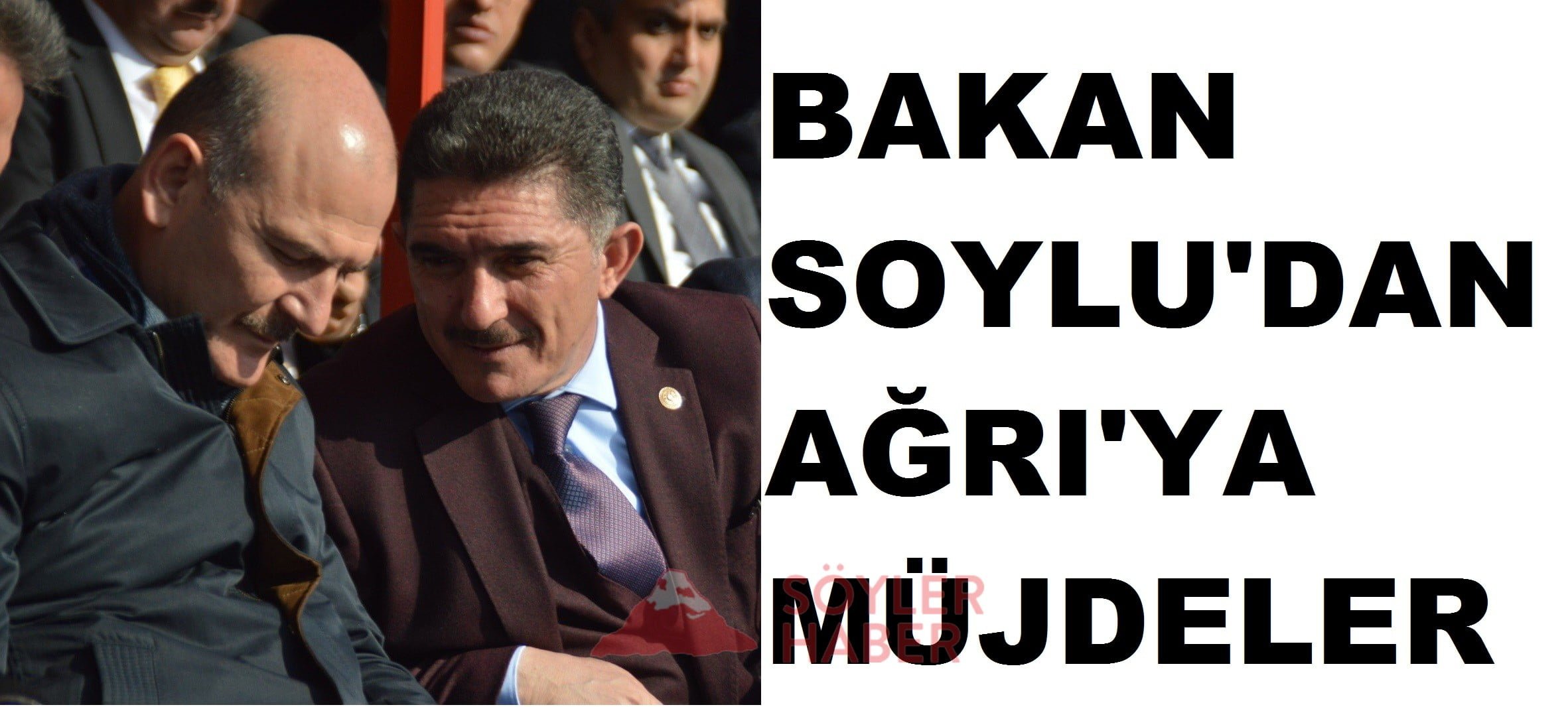 BAKAN SOYLU'DAN AĞRI'YA MÜJDELER