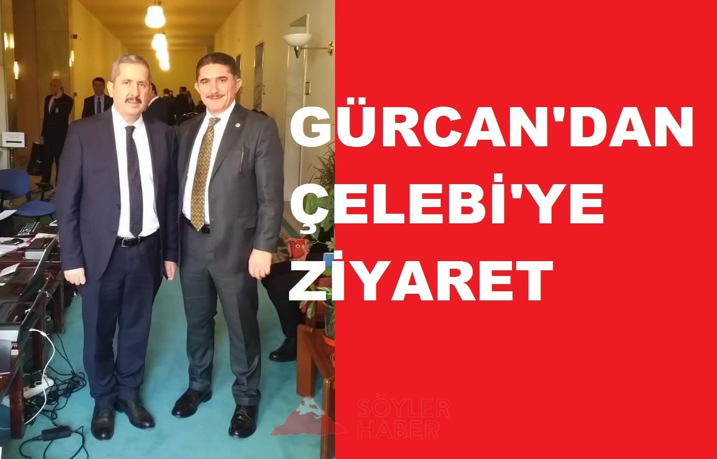 GÜRCAN'DAN ÇELEBİ'YE ZİYARET
