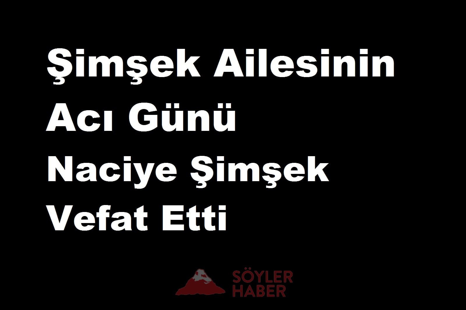 Naciye Şimşek Vefat Etmiştir