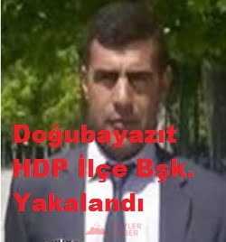 Doğubayazıt HDP İlçe Başkanı Abdullah Ekelik Yakalandı