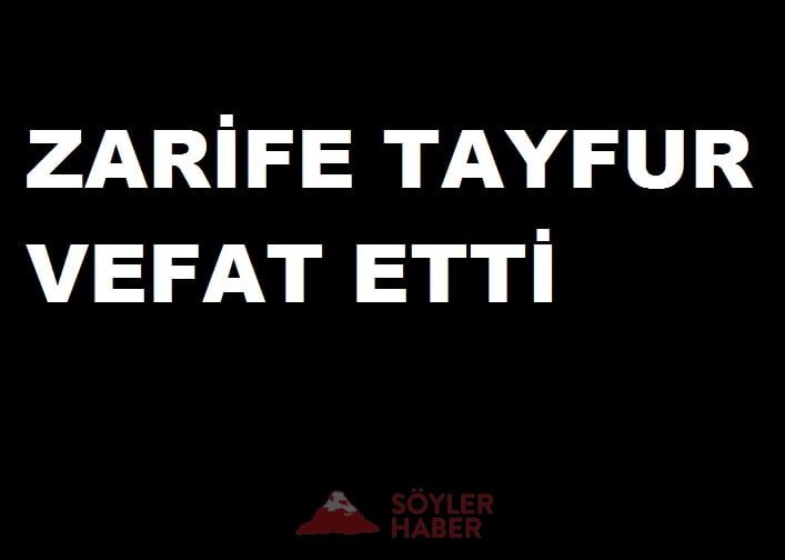 ZARİFE TAYFUR VEFAT ETTİ