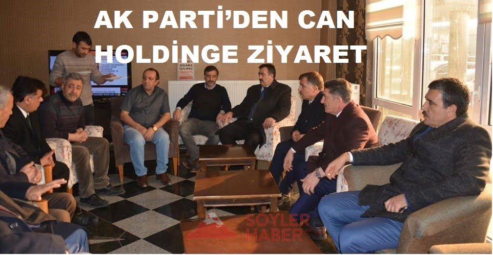 AK PARTİ'DEN CAN HOLDİNGE ZİYARET