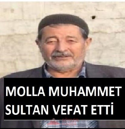 MOLLA MUHAMMED SULTAN VEFAT ETTİ