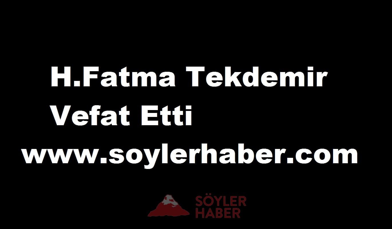 H. Fatma Tekdemir Vefat Etti.