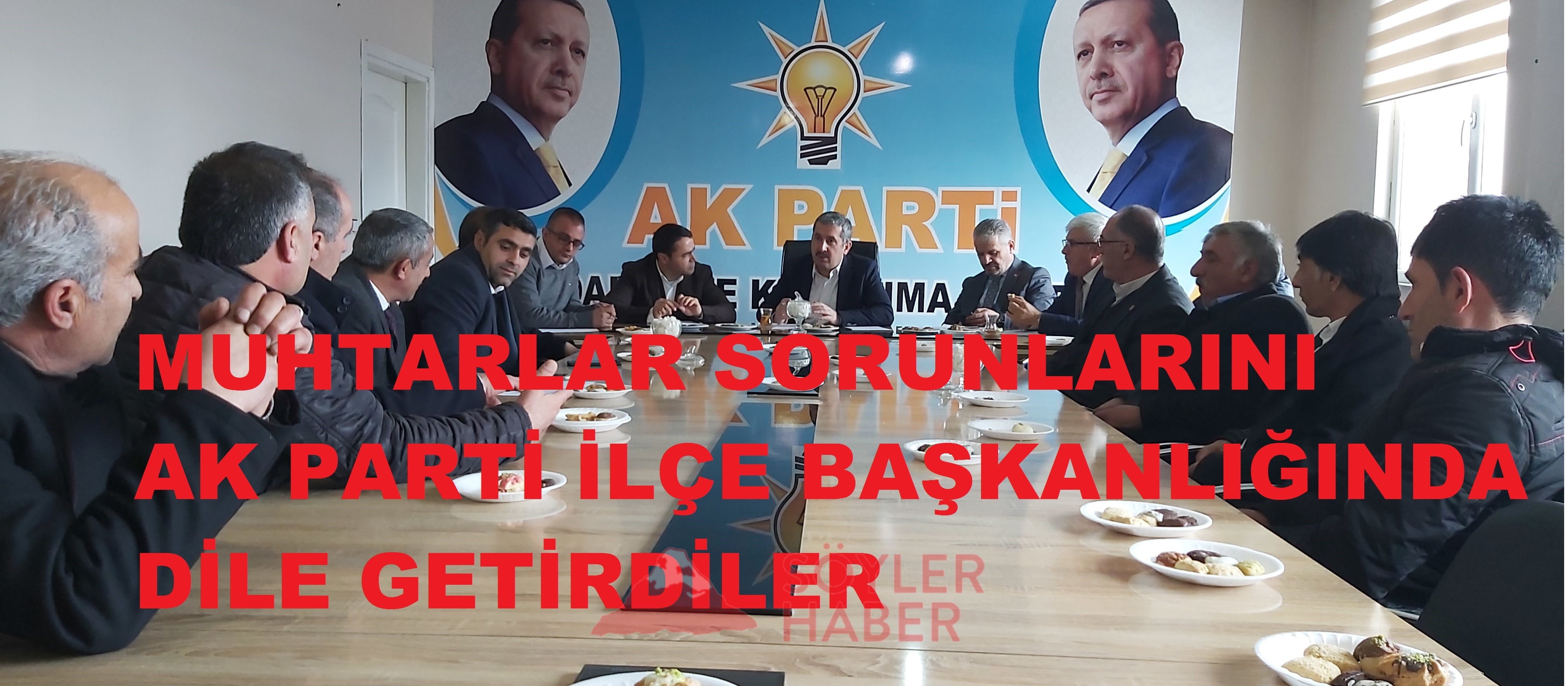 AK PARTİ MUHTARLARIN SORUNLARINI DİNLEDİ