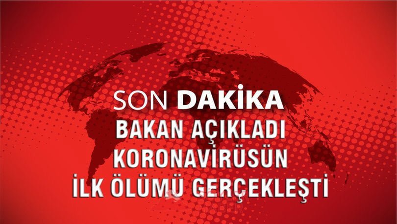 Sağlık Bakanı Koronavirüs'den 1 Kişinin Yaşamını Yitirdiğini Açıkladı