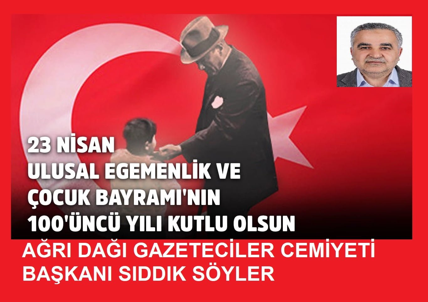 AĞRI DAĞI GAZETECİLER CEMİYETİ BAŞKANI SÖYLER'İN 23 NİSAN MESAJI