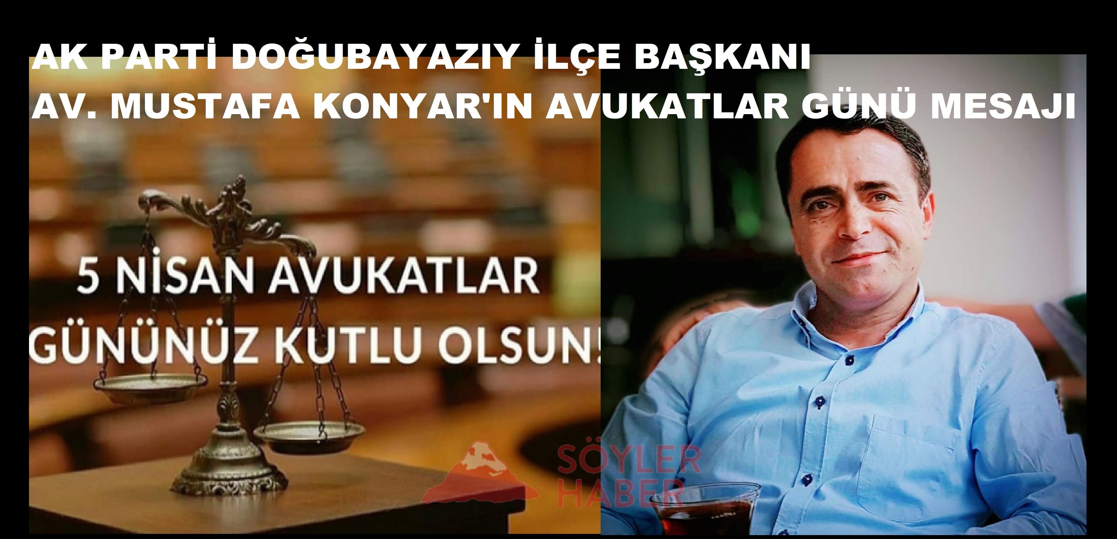 AK PARTİ DOĞUBAYAZIT İLÇE BAŞKANI KONYAR'DAN AVUKATLAR GÜNÜ MESAJI