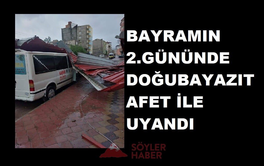 BAYRAMIN 2.GÜNÜNDE DOĞUBAYAZIT AFET İLE UYANDI