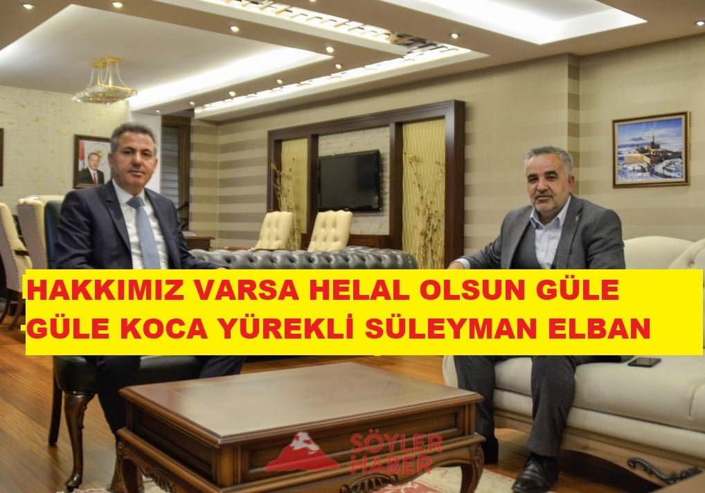 GÜLE GÜLE KOCA YÜREKLİ VALİ SÜLEYMAN ELBAN