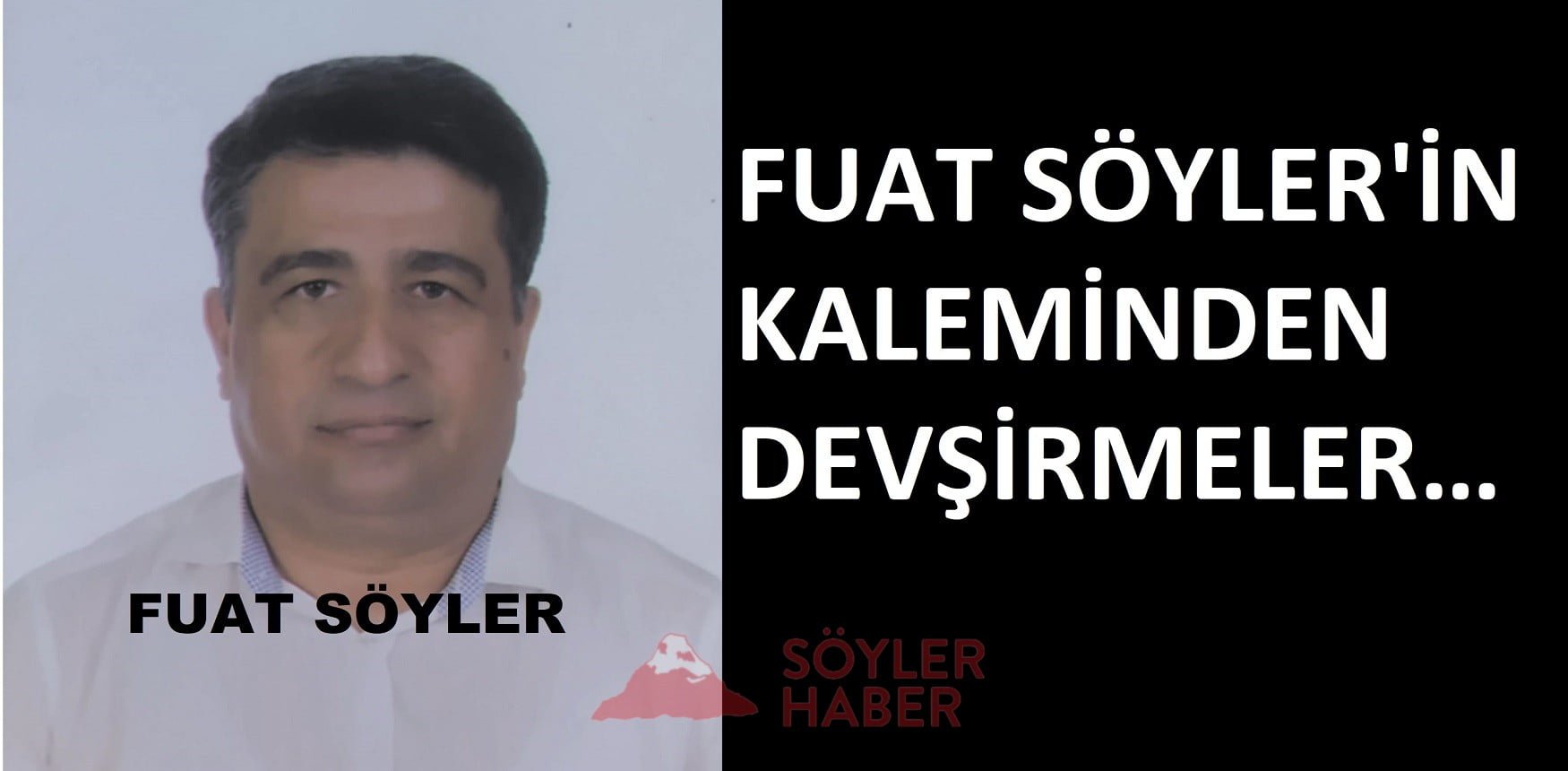 FUAT SÖYLER'İN KALEMİNDEN DEVŞİRMELER…