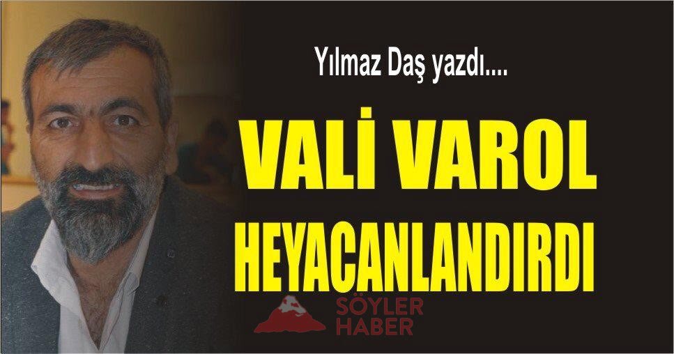 Yılmaz Daş Yazdı:Vali Beni Heyecanlandırdı