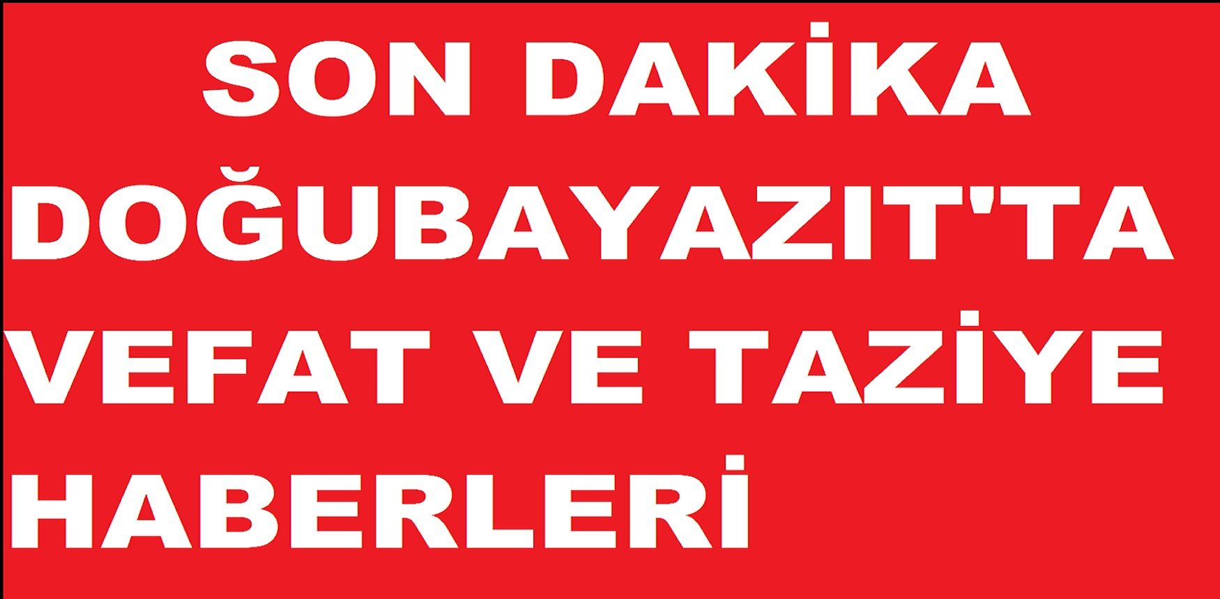 DAŞDEMİR VE TAYFUR AİLELERİN ACI GÜNLERİ