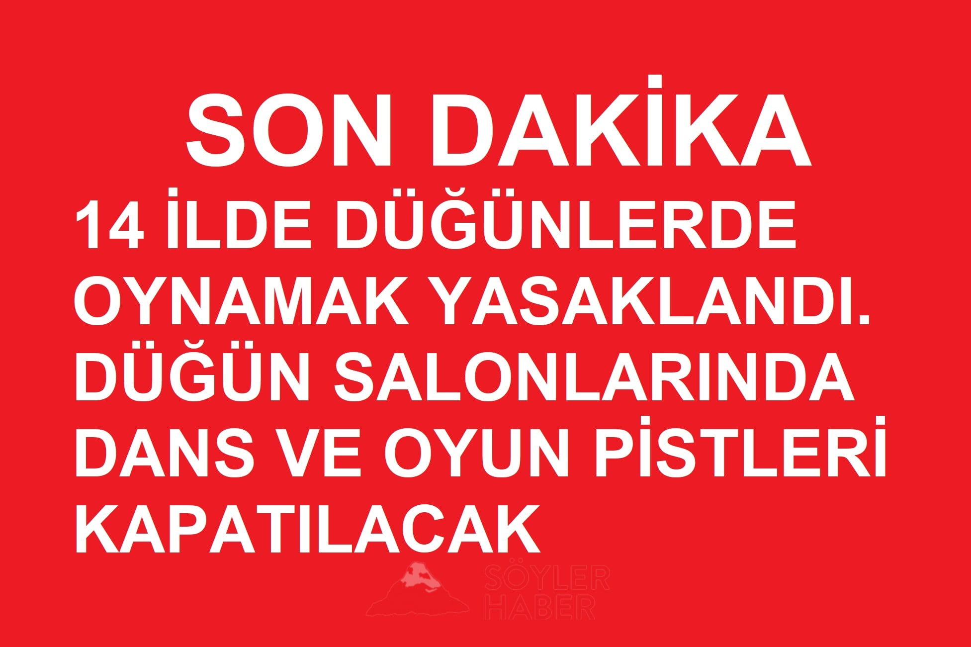 AĞRI'DA DÜĞÜN SALONLARINDA DANS, OYUN PİSTLERİ KAPATILACAK
