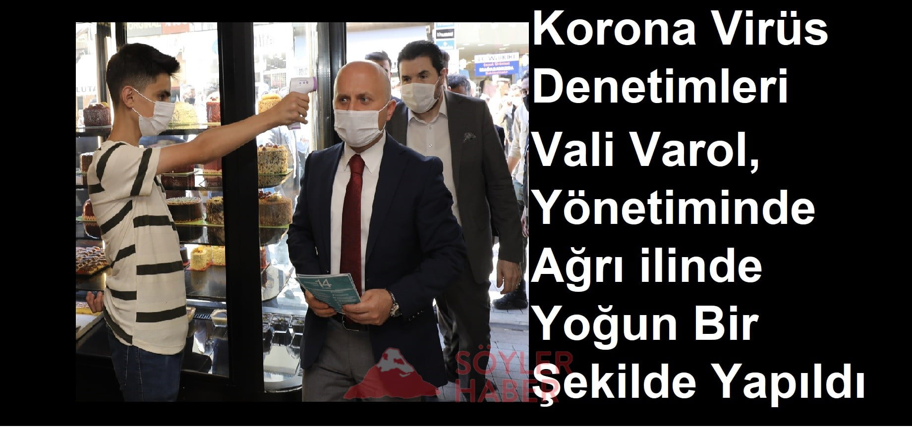 Ağrı Valisi Varol, Koronavirüs Denetimine Çıktı Test Edildi