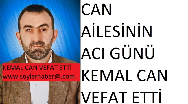 KEMAL CAN VEFAT ETTİ