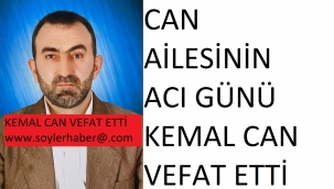 KEMAL CAN VEFAT ETTİ
