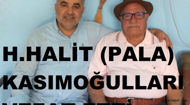 HACI HALİT (PALA) KASIMOĞULLARI VEFAT ETTİ