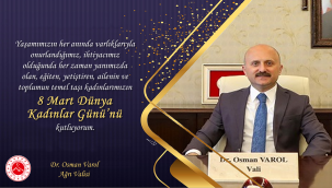 AĞRI VALİSİ VAROL'UN 8 MART DÜNYA KADINALR GÜNÜ MESAJI
