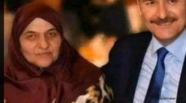 İÇİŞLER BAKANI SÜLEYMAN SOYULU'NUN ANNESİ VEFAT ETTİ