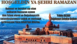 DOĞUBAYAZIT BELEDİYE BAŞKANI YILDIZ ACAR'IN  RAMAZAN AYI MESAJI