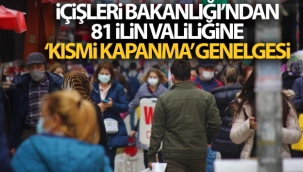 İçişleri Bakanlığı 81 İlin Valiliğine "Kısmi Kapanma" genelgesi gönderdi