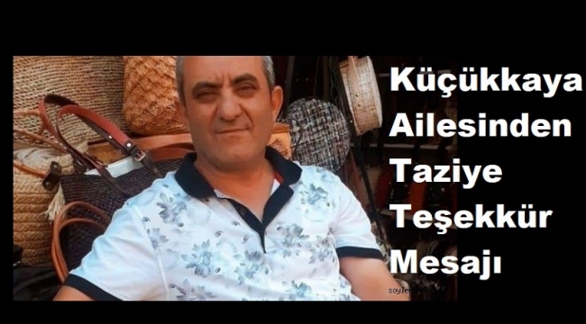KÜÇÜKKAYA AİLESİNİN TAZİYE VE TEŞEKKÜR MESAJI