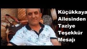 KÜÇÜKKAYA AİLESİNİN TAZİYE VE TEŞEKKÜR MESAJI