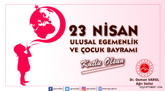 ​​​​​​​Vali Dr. Osman Varol, 23 Nisan Ulusal Egemenlik ve Çocuk Bayramı dolayısı ile bir mesaj yayımladı.