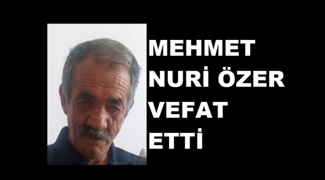 M.NURİ ÖZER VEFAT ETTİ