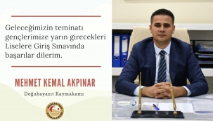 DOĞUBAYAZIT İLÇE KAYMAKAMI AKPINAR, LGS'YE GİREN ÖĞRENCİLERE BAŞARILAR DİLEDİ