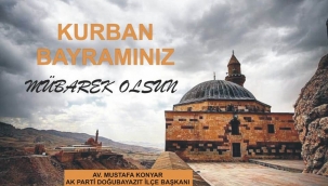 AK PARTİ DOĞUBAYAZIT İLÇE BŞK.MUSTAFA KONYAR'IN KURBAN BAYRAMI MESAJI