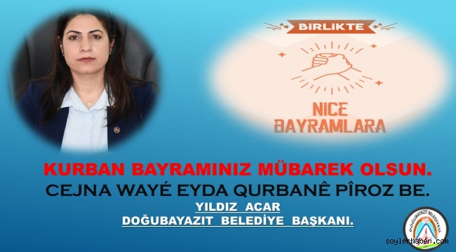 DOĞUBAYAZIT BAĞIMSIZ BELEDİYE BAŞKANI YILDIZ ACAR'IN BAYRAM MESAJI