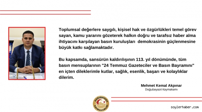  Doğubayazıt İlçe Kaymakamı Mehmet Kemal Akpınar, 24 Temmuz Gazeteciler ve Basın Bayramı Dolayısıyla Bir Mesaj Yayımladı