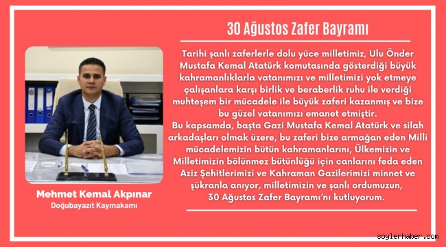 ​​​​​​​KAYMAKAM AKPINAR, 30 AĞUSTOS ZAFER BAYRAMI DOLAYISIYLA BİR MESAJ YAYIMLADI