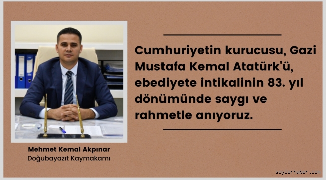 DOĞUBAYAZIT KAYMAKAMI AKPINAR, 10 KASIM GÜNÜ DOLAYISIYLA BİR MESAJ YAYIMLADI