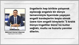 ​​​​​​​KAYMAKAM AKPINAR'IN 3 ARALIK DÜNYA ENGELLİLER GÜNÜ MESAJI