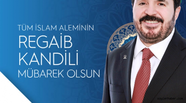AĞRI BELEDİYE BAŞKANI SAVCI SAYAN'IN REGAİP KANDİLİ MESAJI