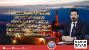 Ağrı Belediye Başkanı Savcı Sayan, Miraç Kandili Dolaysıyla Bir Mesaj Yayımladı