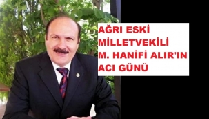 AK PARTİ AĞRI ESKİ MİLLETVEKİLİ M.HANİFİ ALIR'IN ANNESİ VEFAT ETTİ