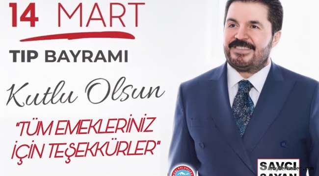 SAVCI SAYAN, 14 MART TIP BAYRAMI MÜNASEBETİYLE BİR MESAJ YAYIMLADI